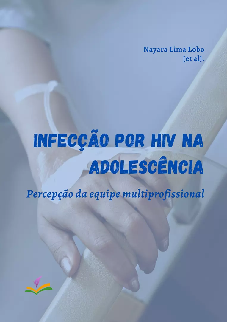 INFECÇÃO POR HIV NA ADOLESCÊNCIA: Percepção da equipe multiprofissional